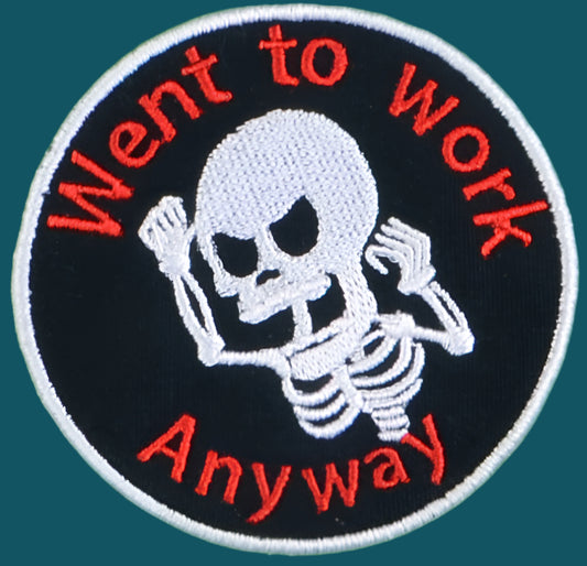 Went to work anyway Adult merit badge - Iron-On Patch or Magnet