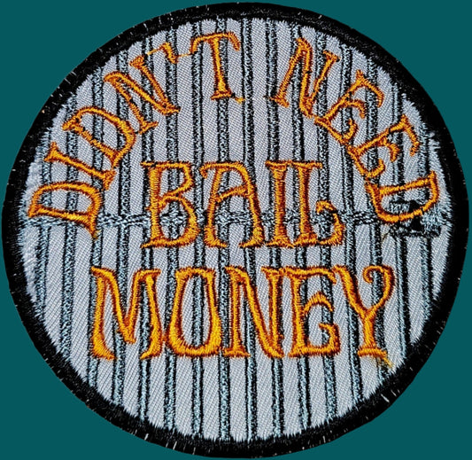 Didn't need bail money Adult merit badge - Iron-On Patch or Magnet