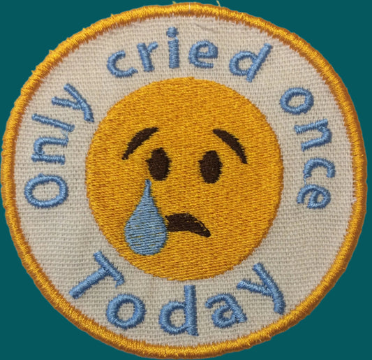 Only cried once today Adult merit badge - Iron-On Patch or Magnet