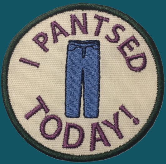 Pantsed today Adult merit badge - Iron-On Patch or Magnet