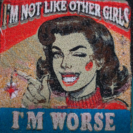 This is an embroidery of a vintage-themed woman saying "I'm not like other girls, I'm worse."